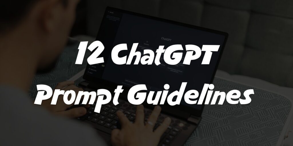 12-ChatGPT-Prompt-Guidelines